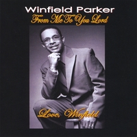 Winfield Parker : From Me To You Lord
