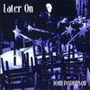 JOHN PARKINSON: Later On