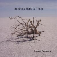 Brian Parnham : Between Here & There