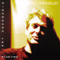 Paul Arnoldi : Highroads Ten Plus Two