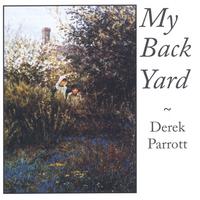 Derek Parrott : My Back Yard