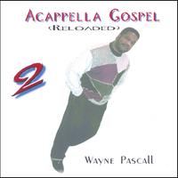 Wayne Pascall : Acappella Gospel (Reloaded) 2