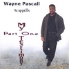 WAYNE PASCALL ACAPPELLA: My Testimony (Part 1)