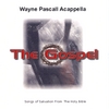 WAYNE PASCALL ACAPPELLA: The Gospel
