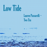 Lauren Passarelli - Two Tru : Low Tide