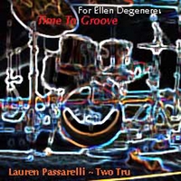Lauren Passarelli Two Tru : Time To Groove