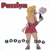 PASSION: Loaded Gun