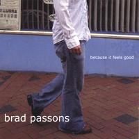 Brad Passons : Because It Feels Good