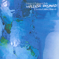 VINCENZO PASTANO: Inquinamento Incontaminato
