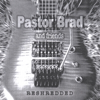 Pastor Brad : Reshredded