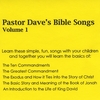 PASTOR DAVE: Pastor Dave's Bible Songs Volume 1