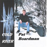PAT BOARDMAN: Cold River