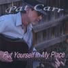 PAT CARR: Put Yourself In My Place
