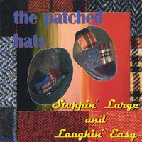 THE PATCHED HATS: Steppin' Large and Laughin' Easy