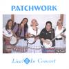 PATCHWORK: Patchwork--Live in Concert!