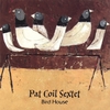 PAT COIL SEXTET: Bird House