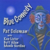 PAT COLEMAN: Blue Comedy