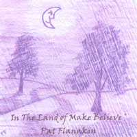 Pat Flanakin : In The Land Of Make Believe