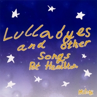 Pat Hamilton : Lullabyes and Other Songs