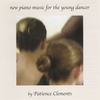 PATIENCE CLEMENTS: New Piano Music for the Young Dancer (Ballet Class Music)