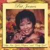 Pat James: Step Into God