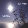 PAT KILLIAN: Salt Water