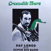Pat Longo\'s Super Big Band : Crocodile Tears