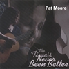 PAT MOORE: The Time's Never Been Better