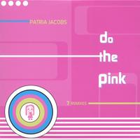 PATRIA JACOBS: Do The Pink