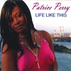 PATRICE PERRY: Life Like This