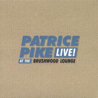 Patrice Pike : Live at the Brushwood Lounge