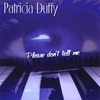 Please Don't Tell Me by Patricia Duffy