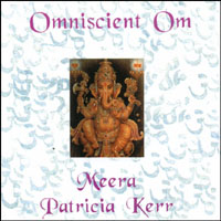 MEERA PATRICIA KERR: Omniscient Om