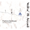 PATRICK BETTISON: Walkin' All Around