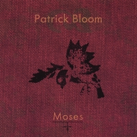 Patrick Bloom : Moses