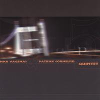 PATRICK CORNELIUS: Patrick Cornelius / Nick Vagenas Quintet