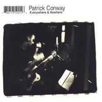 PATRICK CONWAY: Everywhere & Nowhere