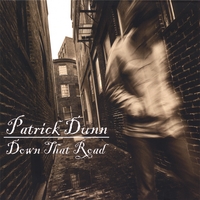 PATRICK DUNN: Down That Road