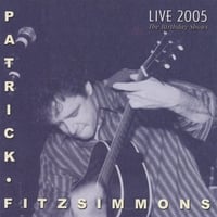 Patrick Fitzsimmons : Live 2005 The Birthday Shows