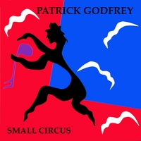 Patrick Godfrey : Small Circus