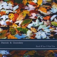 Patrick & Goorskey : Back When I Had You