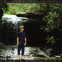 PATRICK O'HEARN: So Flows The Current