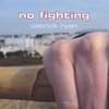 PATRICK RYAN: No Fighting