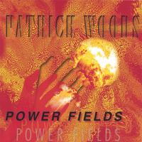 Patrick Woods : Power Fields