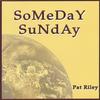 PAT RILEY: SoMeDaY SuNdAy