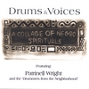 PATRINELL WRIGHT, JEFF BUSCH AND THE 'DRUMMERS FROM THE NEIGHBOR: Drums & Voices, A Collage of Negro Spirituals
