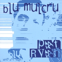 Pat Ryan : Blu Mulcru