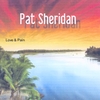 PAT SHERIDAN: Love & Pain