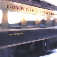 PAT SPELREM: Love Like a Train