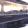 PAT SPELREM: Love Like a Train